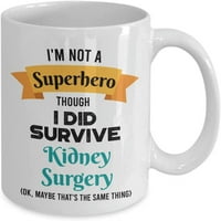 Подарък за оцеляване на бъбречна хирургия - подарък за оцеляване на бъбреците - не съм супергерой, въпреки че преживях хирургия на бъбреците - 11oz чаша за кафе