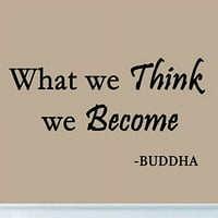 Това, което смятаме, че ставаме цитат на Buddha Decal