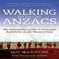 Разхождайки се с ANZACS: Авторитетното ръководство за австралийските бойни полета на Западния фронт, предварително притежавана меки корици 9780733633263
