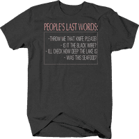 Забавни последни думи мъртви тениска средно тъмно сиво